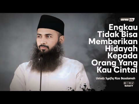 GUIDANCE IS IN THE HANDS OF ALLAH | Ustadz Syafiq Riza Basalamah