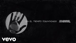 Amaral - En el Tiempo Equivocado (Lyric Video)
