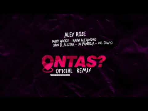 Alex Rose - Ontas? (Remix) - Miky Woodz, Mc Davo, Juhn "El AllStar", Rauw Alejandro & JD Pantoja