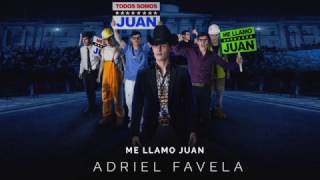 Adriel Favela &quot;Me Llamo Juan&quot; (Letra)