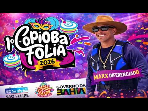 MAXX DIFERENCIADO NO COPIOBA FOLIA 2026 EM SÃO FELIPE - BA 21/02/2026