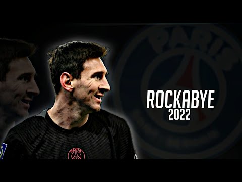 Lionel Messi ► Rockabye 2022 •Skills & Goals | HD