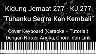 Download lagu KJ 277 - Tuhanku Seg'ra 'Kan Kembali Ke Dunia (Not Angka, Chord, Lirik) Cover Keyboard (Karaoke) mp3