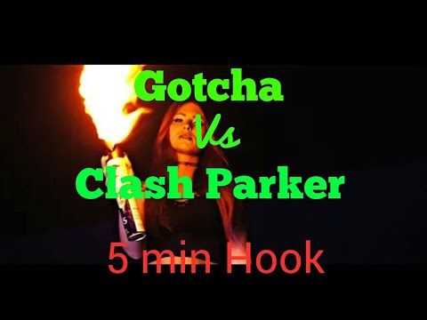 Gotcha vs Clash Parker /5 min Hook