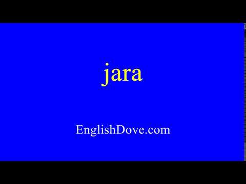 How to pronounce jara in American English.