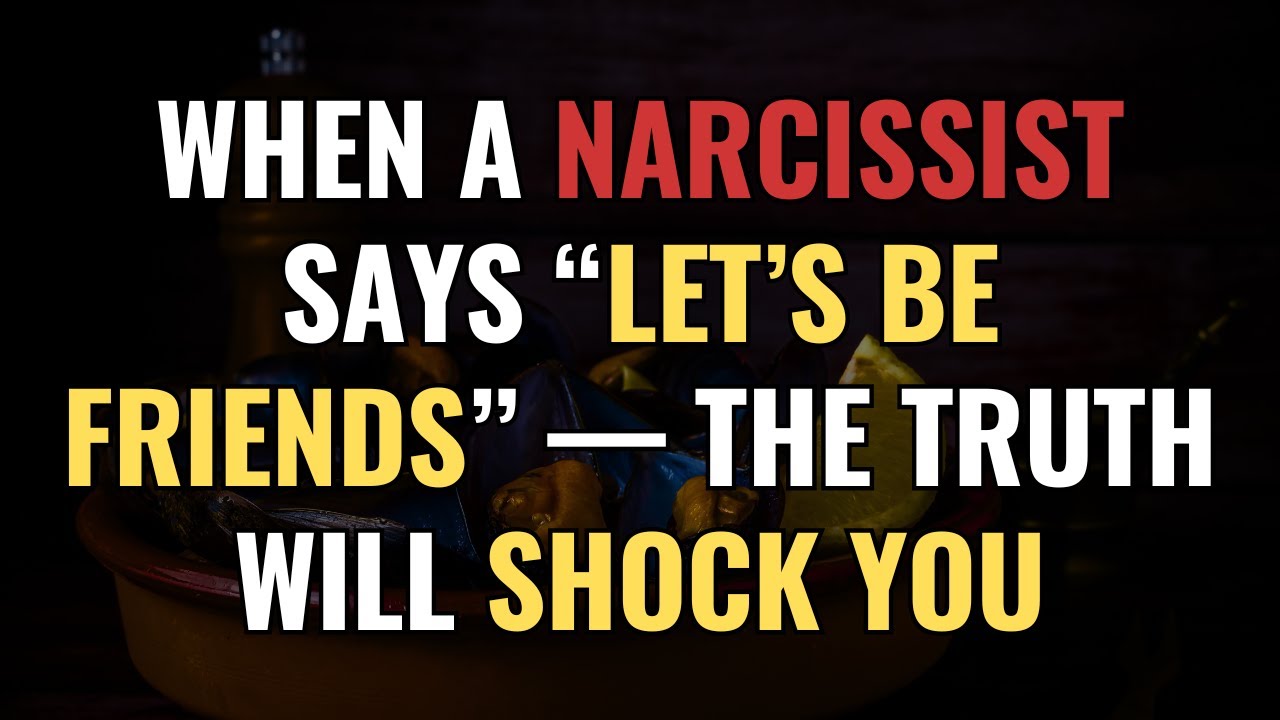 When a Narcissist Says “Let’s Be Friends” — The Truth Will Shock You | NPD | Narcissism
