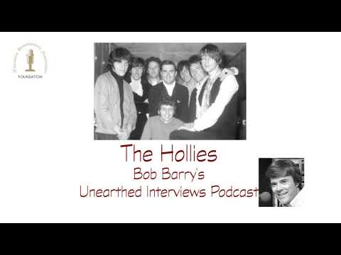 Bob Barry's Unearthed Interviews Podcast - The Hollies