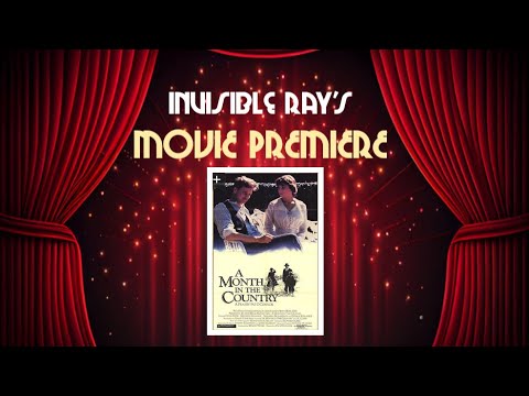 Invisible Ray's FILM PREMIERE: A MONTH IN THE COUNTRY (1987)