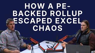How a PE-Backed Rollup Escaped Excel Chaos