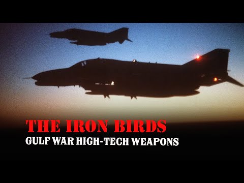 High tech weapons of the 1991 Gulf War - The Iron Birds