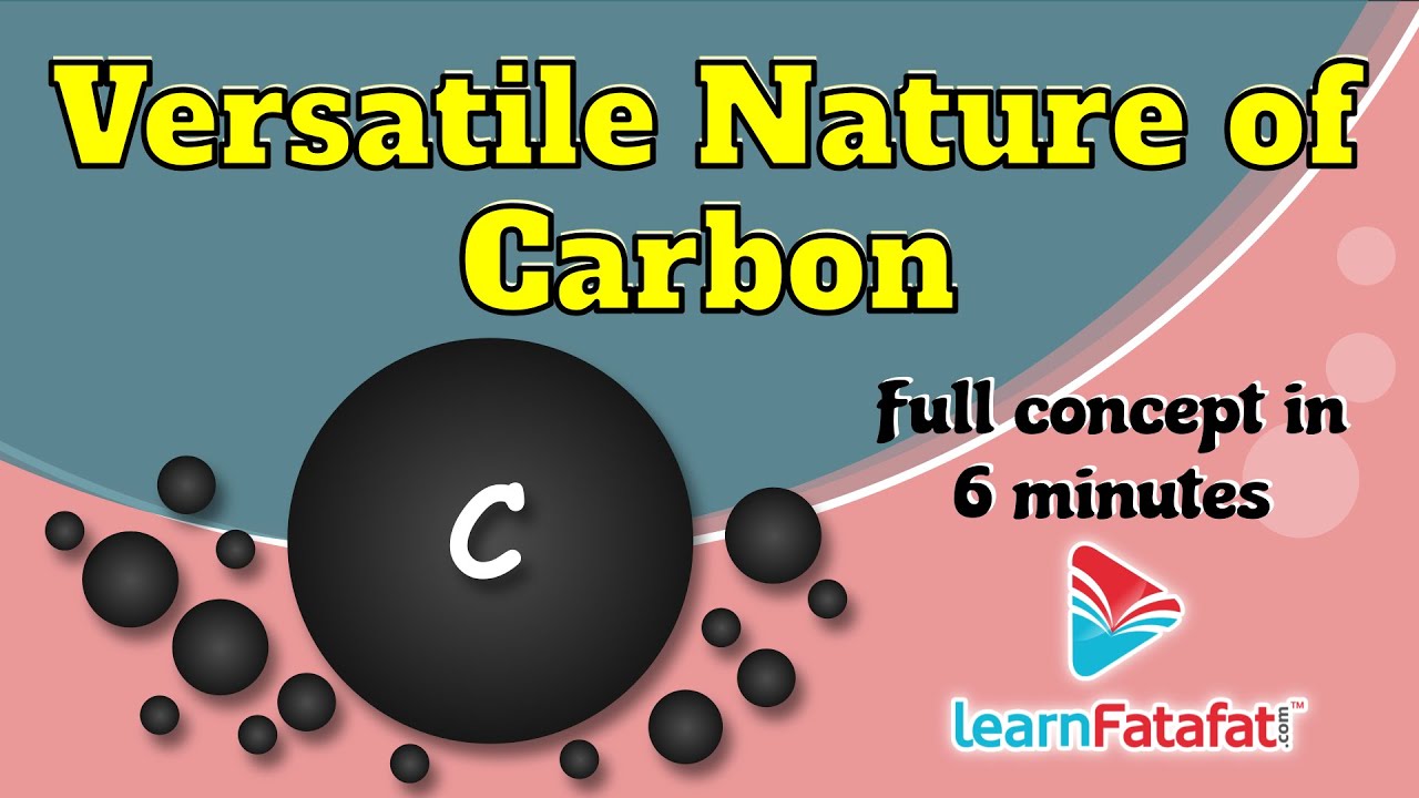 Class 10 Science Carbon and its Compounds - Versatile Nature of Carbon - LearnFatafat