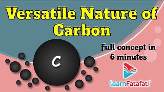 Class 10 Science Carbon and its Compounds - Versatile Nature of Carbon - LearnFatafat