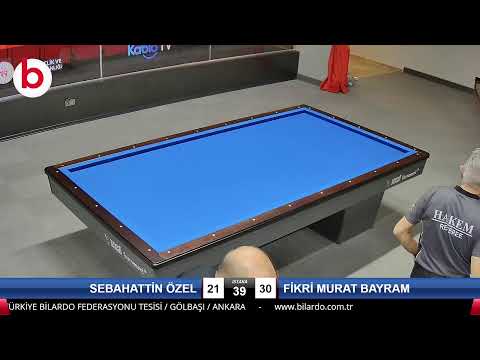 SEBAHATTİN ÖZEL & FİKRİ MURAT BAYRAM Bilardo Maçı - 2022 ERKEKLER 1.ETAP-4.TUR