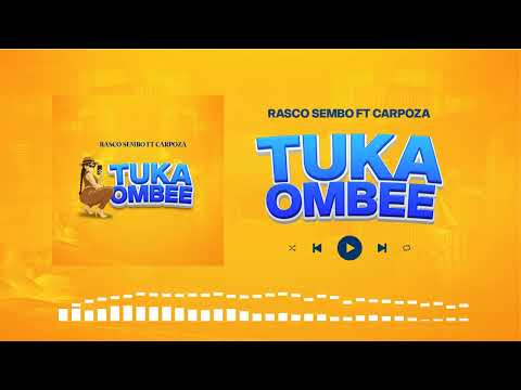 Rasco Sembo FT Carpoza - Tukaombee (official Audio lyrics)