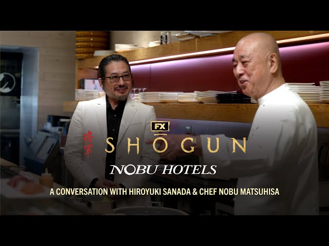 FX’s Shōgun x Nobu Hotels & Restaurants: A Conversation with Hiroyuki Sanada and Chef Nobu Matsuhisa