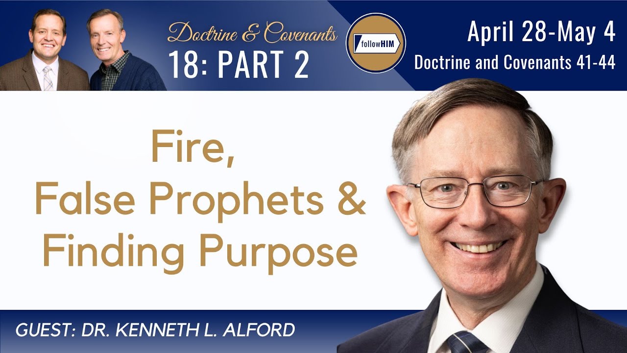 D&C 41-44 Part 2 • Dr. Kenneth Alford • April 28 - May 4 • Come Follow Me