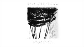 Phil Merriman - Emergence
