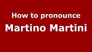 How to pronounce Martino Martini