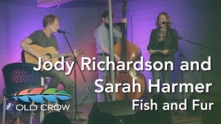 Jody Richardson and Sarah Harmer - Fish and Fur (Old Crow Magazine)