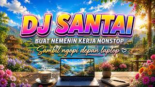 Download lagu BIKIN KERJA FOKUS | OTAK RILEX SEHARIAN | MUSIK DJ SLOW BAS YANG ASYIK DIDENGAR SAAT SANTAI mp3