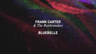 Frank Carter & the Rattlesnakes - Bluebelle (Official Audio)