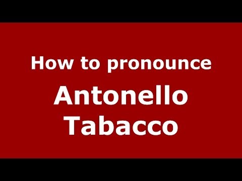 How to pronounce Antonello Tabacco (Italian/Italy)  - PronounceNames.com