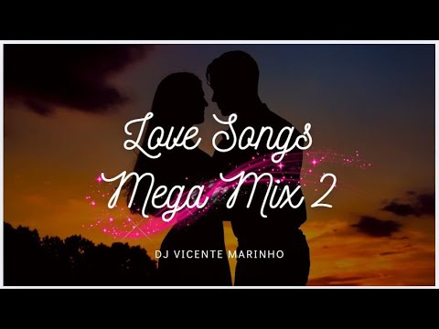 Love Songs Mega Mix 2   MAX DJ