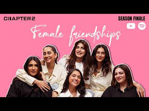 Female Friendships | Season Finale | Full Episode | Chapter 2 with Rhea Chakraborty