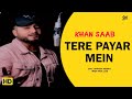 Tere Payar Mein | Khan Saab | Broken Heart | Lasted New Song 2023