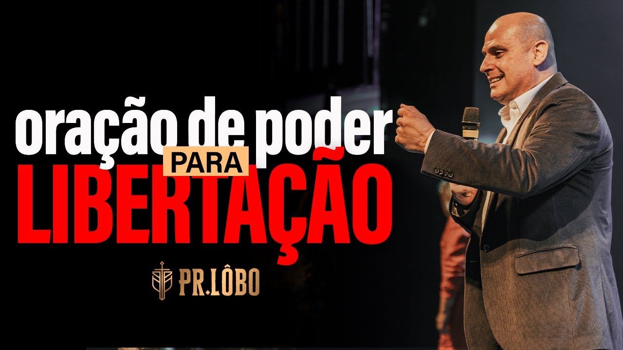 Oração de Poder Para Libertação - Pr. Lôbo