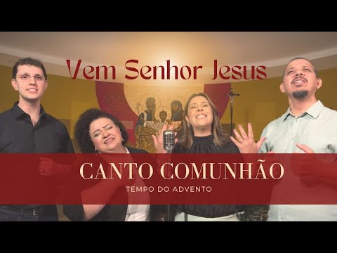 Vem Senhor Jesus  Canto Comunhão (pot - pourri)…