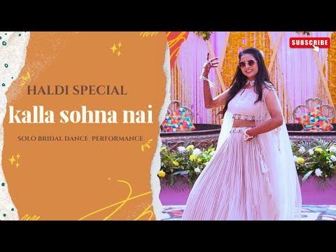 Best Surprise Dance Ever  | Kalla Sohna Nai | Bride Solo  | Haldi Special Performance 2024