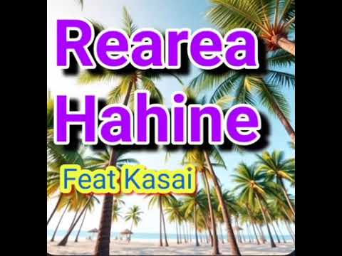 REAREA HAHINE - feat Kasai