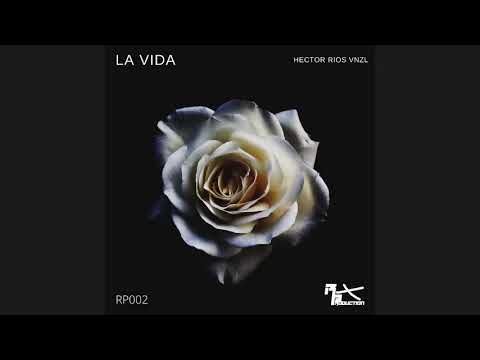 Hector Rios - La Vida (Original Mix)