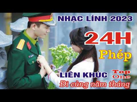 24 GIỜ PHÉP * LK Nhạc Lính 2023 Mới Nhất * Nhạc Lính Theo Mãi Thời Gian