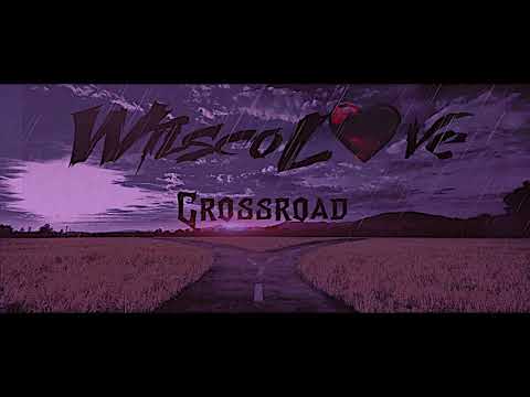 WilscoLove -CrossRoad (NEW) SONG 2018
