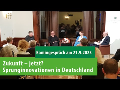 Kamingespräch: Zukunft – jetzt? Sprunginnovationen in Deutschland