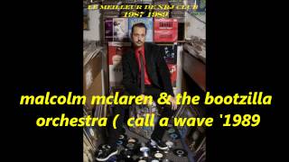 malcolm mclaren & the bootzilla orchestra ( call a wave ) 1989
