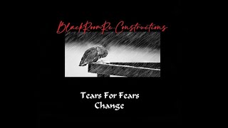 Change (BlackRoomRe-Construction) - Tears For Fears