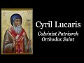 Cyril Lucaris Calvinist Patriarch Orthodox Saint