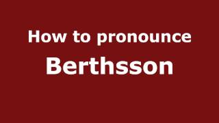 How to pronounce Berthsson