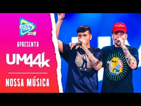 NOSSA MÚSICA (UM44K) AO VIVO no FESTIVAL TEEN 2019