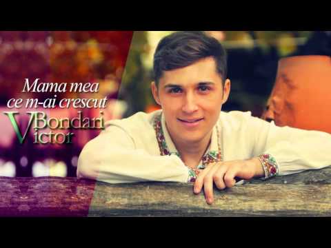Victor Bondari - Mama mea ce m-ai crescut