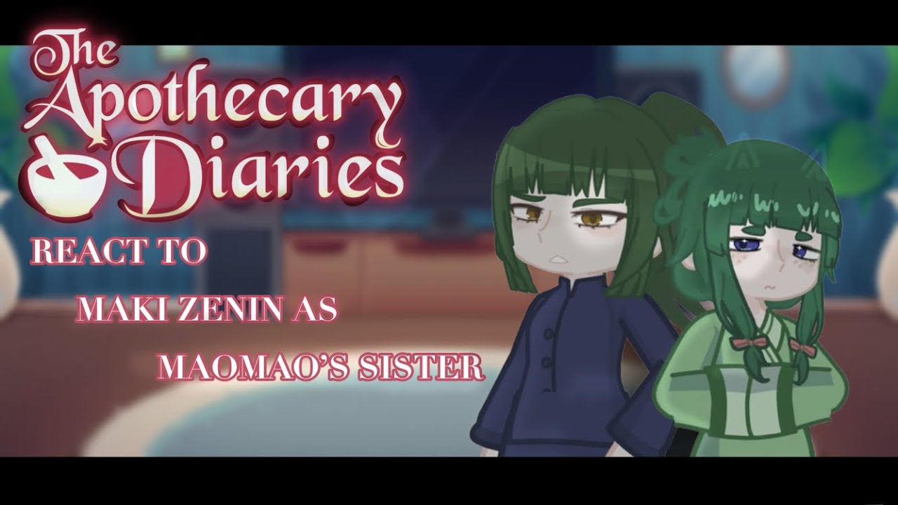The Apothecary Diaries React To Maki Zenin as Maomao’s Sister - 1/2