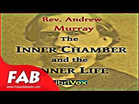 The Inner Chamber and the Inner Life Full Audiobook by Andrew MURRAY by Non-fiction