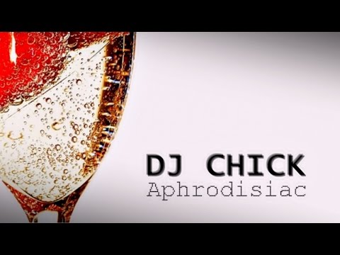 DJ Chick - Aphrodisiac (Radio Edit)