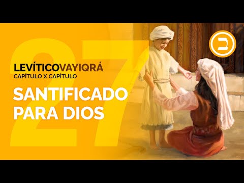 LEVÍTICO 27 - Santificado para Dios | Jonatan Mira