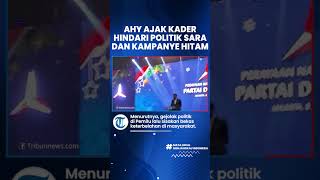 Tensi Politik Memanas Jelang Pemilu 2024, AHY Ajak Kader Hindari Kampanye Hitam & Politik SARA