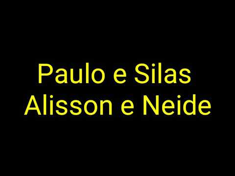 Paulo e Silas - Alisson é Neide (Letra)