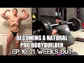 BECOMING A NATURAL PRO BODYBUILDER | Ep 10: 21 Weeks Out